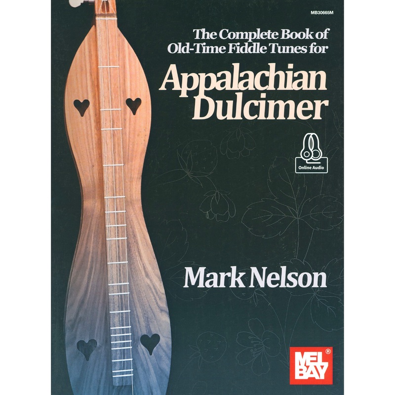 The Complete Book of Old-Time Fiddle Tunes for Appalachian Dulcimer