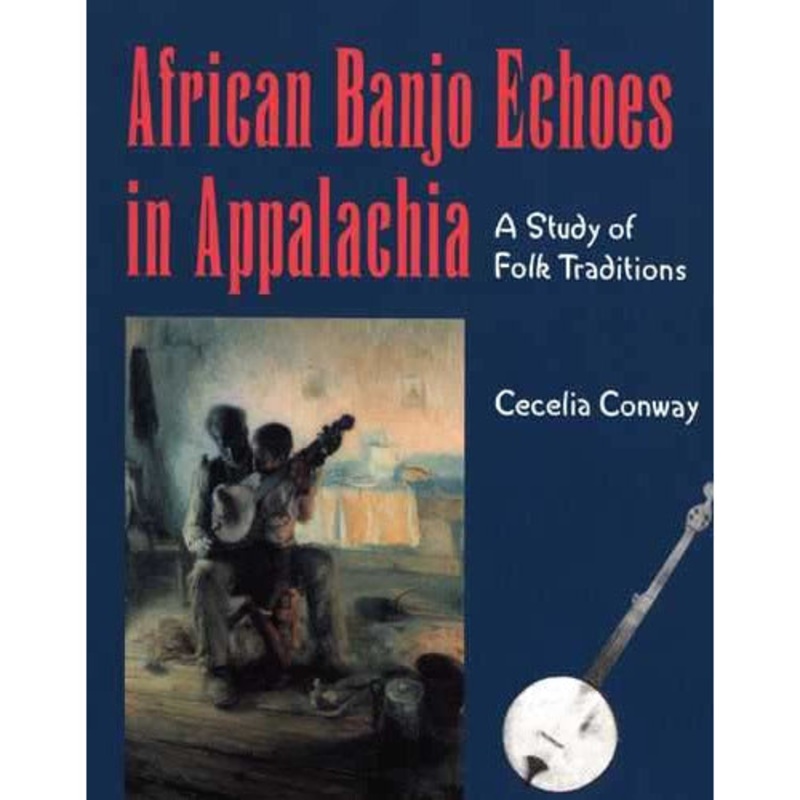 African Banjo Echoes in Appalachia: A Study of Folk Traditions