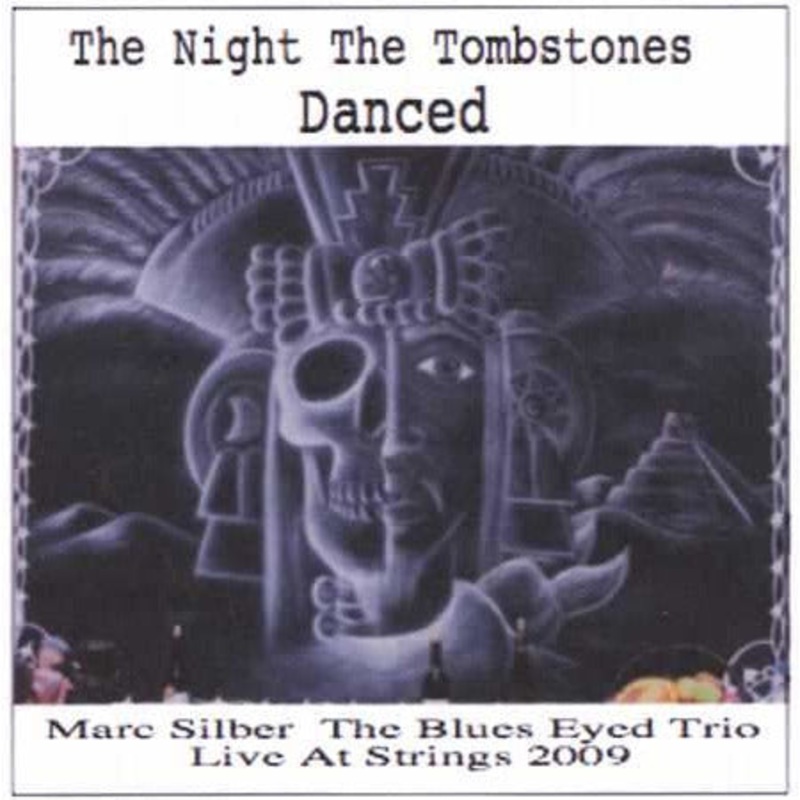 The Night the Tombstones Danced: The Blues Eyed Trio Live at Strings 2009