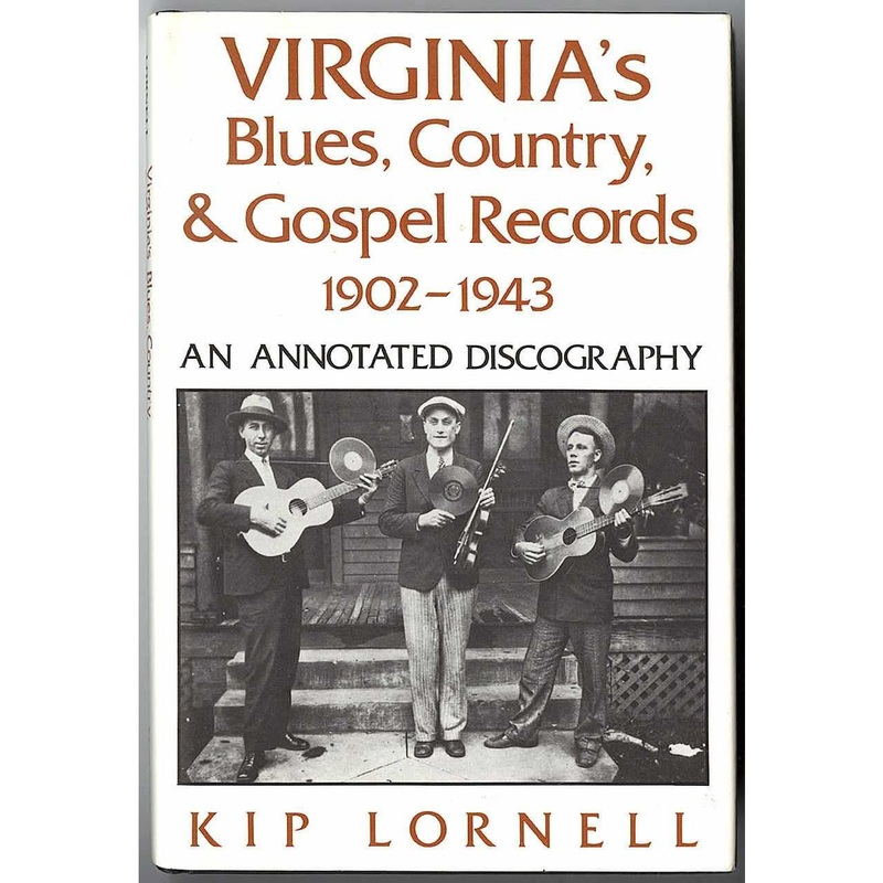 VIRGINIA'S BLUES, COUNTRY, & GOSPEL RECORDS, 1902-1943: AN ANNOTATED DISCOGRAPHY by Kip Lornell (BO