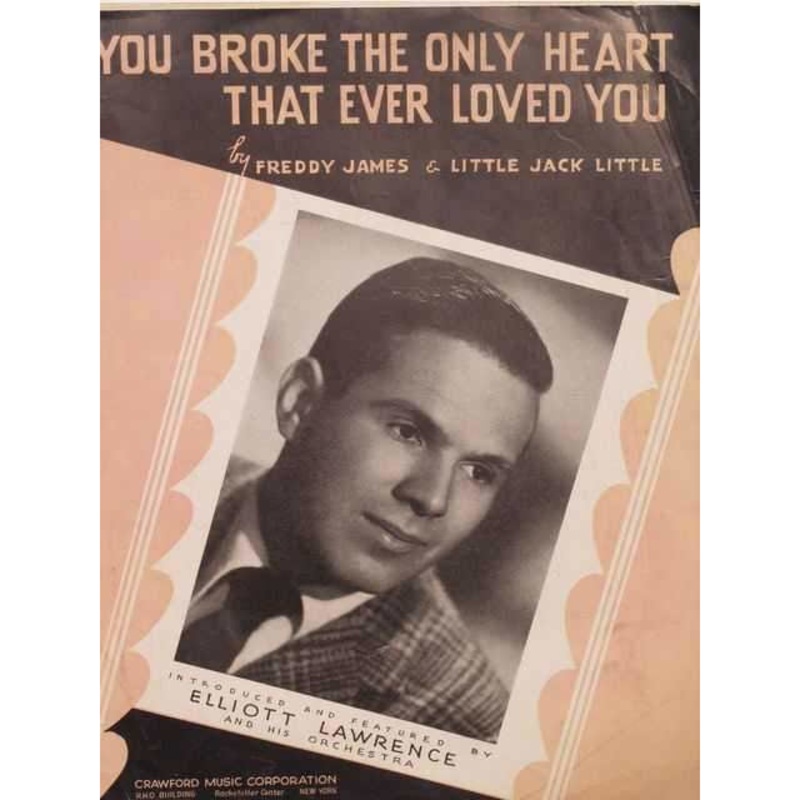 You Broke the Only Heart That Ever Loved You by Freddy James & Little Jack Little