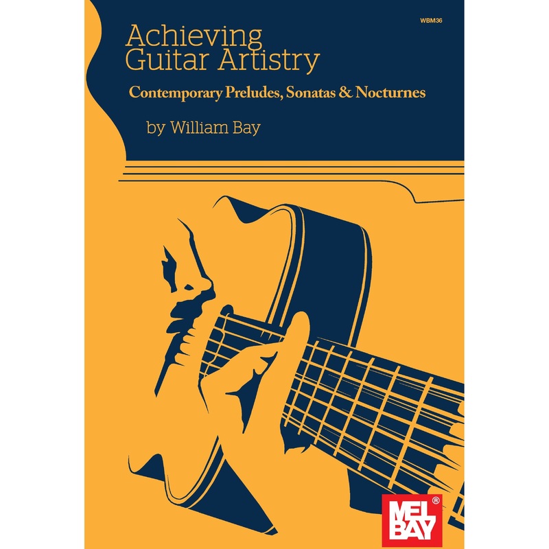 Achieving Guitar Artistry  Contemporary Preludes, Sonatas & Nocturnes