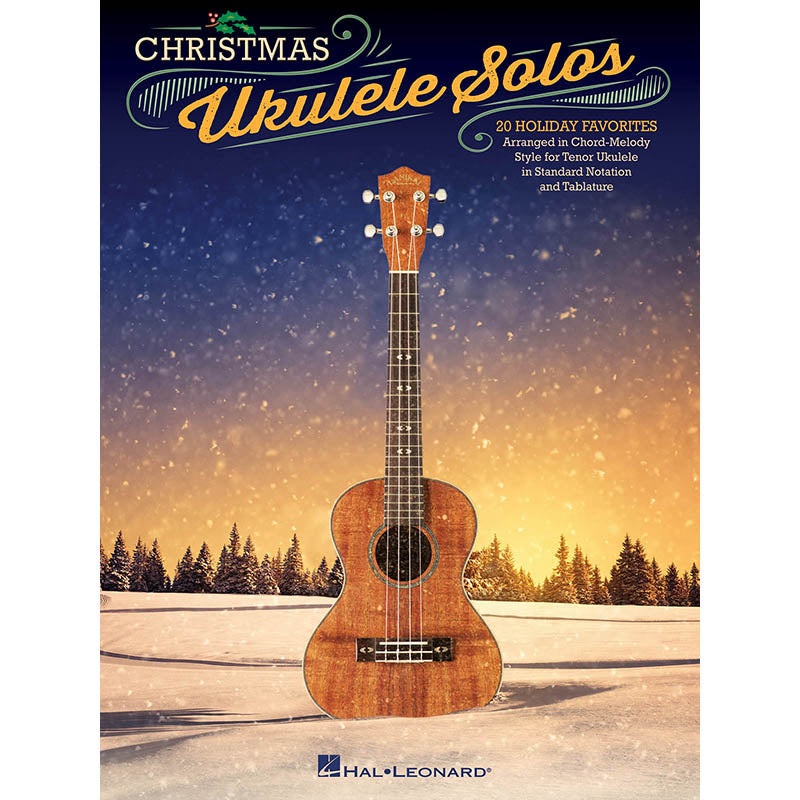Christmas Ukulele Solos - 20 Holiday Favorites Arranged in Chord-Melody Style for Tenor Ukulele