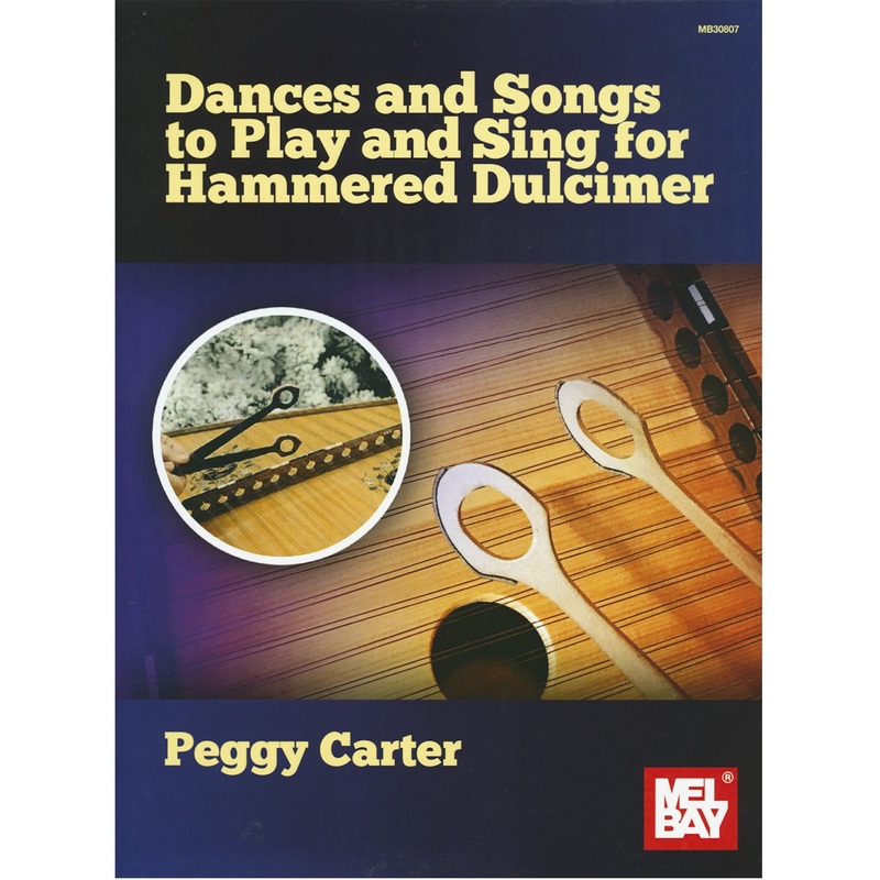 Dances and Songs to Play and Sing for Hammered Dulcimer